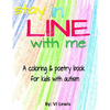 Stay In Line With Me: A Coloring & Poetry Book For Kids With Autism - Paperback