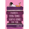 Frances, This Time You've Gone Too Far - Paperback