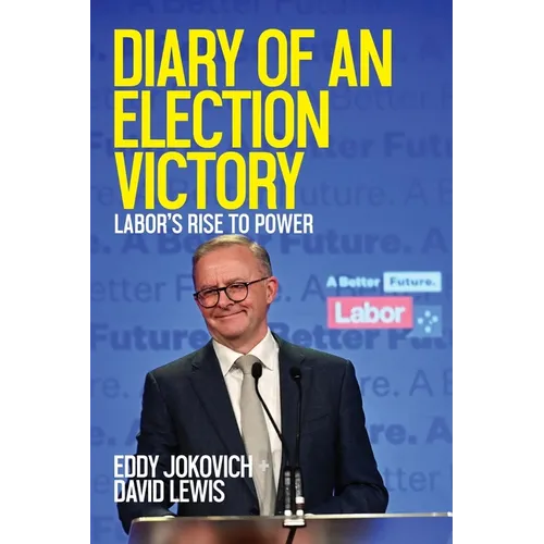 Diary of an Election Victory: Labor's rise to power - Paperback