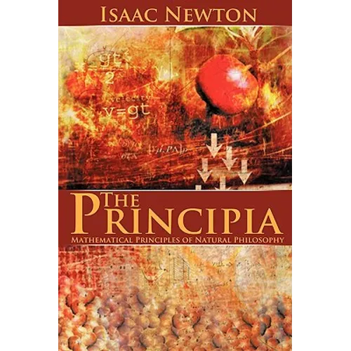 The Principia: Mathematical Principles of Natural Philosophy - Paperback