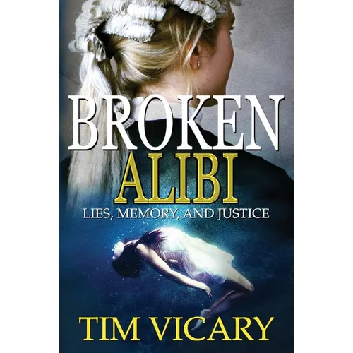 Broken Alibi: Lies, Memory and Justice - Paperback