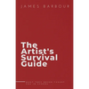 The Artist's Survival Guide: What They Never Taught You In School - Paperback