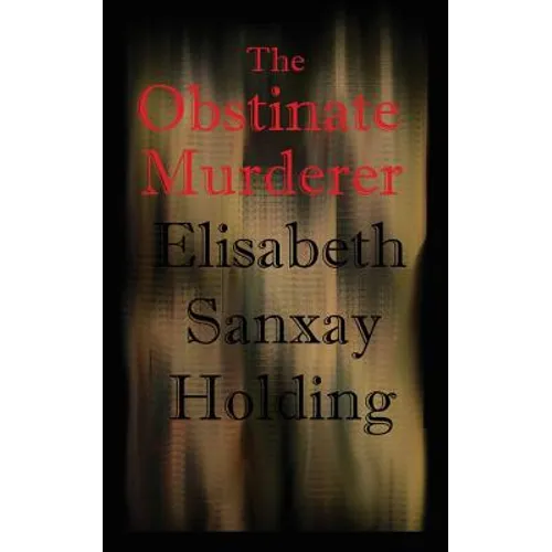 The Obstinate Murderer: A Suspenseful Tale of Crime and Human Motive - Paperback