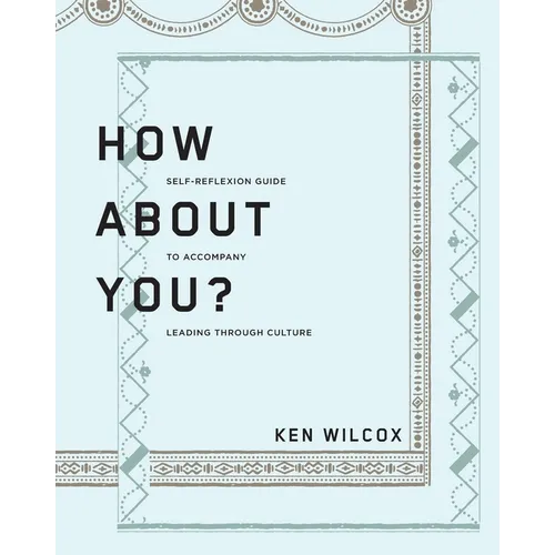How About You?: A Self-Reflexion Guide to Accompany Leading Through Culture - Paperback