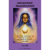 Awakened Imagination: The Power which Makes the Achievement of Aims... the Attainment of Desires... Inevitable. Includes The Search - Paperback