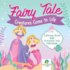 Fairy Tale Creatures Come to Life Coloring Book Kids Princess and Mermaids - Paperback