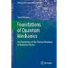 Foundations of Quantum Mechanics: An Exploration of the Physical Meaning of Quantum Theory - Paperback