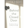 Behind the Closed Door: The Mental Stress of Physical Stuff - Paperback