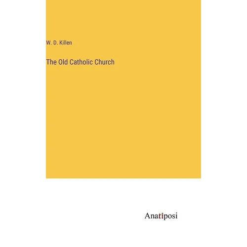 The Old Catholic Church - Hardcover