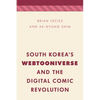 South Korea's Webtooniverse and the Digital Comic Revolution - Paperback
