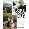 Elope Your Life: A Guide to Living Authentically and Unapologetically, Starting With "I Do" - Paperback