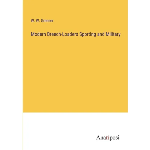 Modern Breech-Loaders Sporting and Military - Paperback