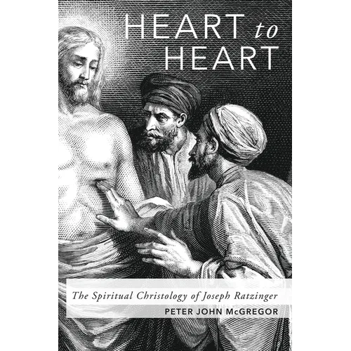 Heart to Heart: The Spiritual Christology of Joseph Ratzinger - Hardcover