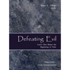 Defeating Evil - God's Plan Before the Beginning of Time: Planet Earth - God's Testing Ground - Hardcover