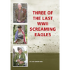 Three of the Last WWII Screaming Eagles - Paperback