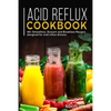 Acid Reflux Cookbook: 40+ Smoothies, Dessert and Breakfast Recipes designed for acid reflux disease - Paperback