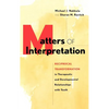 Matters of Interpretation: Reciprocal Transformation in Therapeutic and Developmental Relationships with Youth - Hardcover