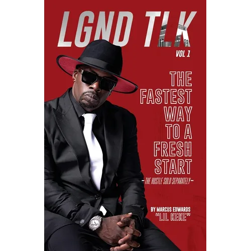 Lgnd Tlk Vol 1: The Fastest Way to a Fresh Start (The Hustle Sold Separately) - Paperback