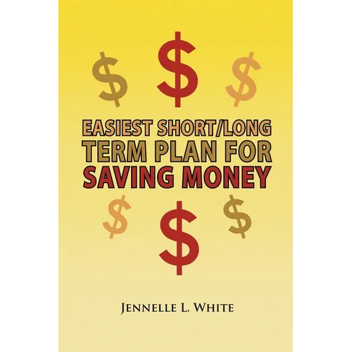 Easiest Short/Long Term Plan for Saving Money - Paperback