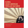 Global Asian American Popular Cultures - Paperback