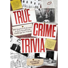 True Crime Trivia: 350 Fascinating Questions & Answers to Test Your Knowledge of Serial Killers, Mysteries, Cold Cases, Heists & More - Paperback