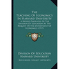 The Teaching Of Economics In Harvard University: A Report Presented By The Division Of Education At The Request Of The Department Of Economics (1917) - Paperback