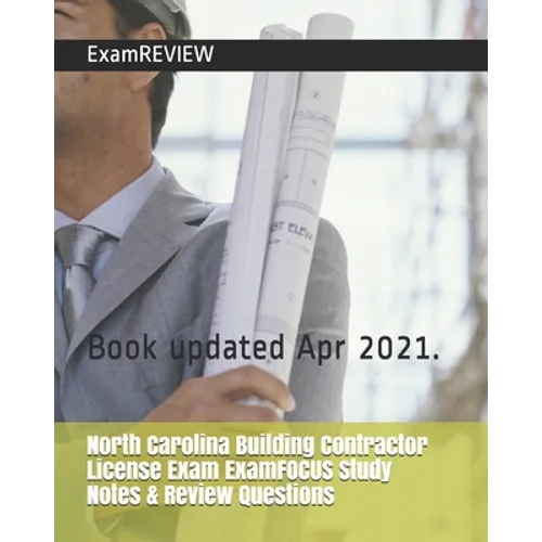 North Carolina Building Contractor License Exam ExamFOCUS Study Notes & Review Questions - Paperback