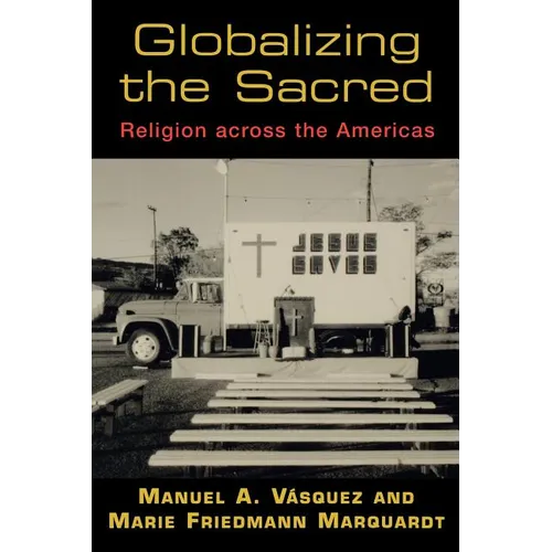 Globalizing the Sacred: Religion Across the Americas - Paperback