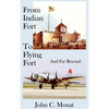 FROM INDIAN FORT TO FLYING FORT -And Far Beyond - Hardcover