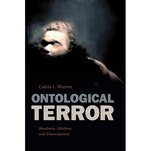 Ontological Terror: Blackness, Nihilism, and Emancipation - Paperback