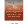The International Legal Protection of Persons in Humanitarian Crises: Exploring the Acquis Humanitaire - Paperback