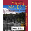 Yah's Majesty a Gray scale Journey: An Adult Gray Scale Coloring Book of Original Artwork - Paperback