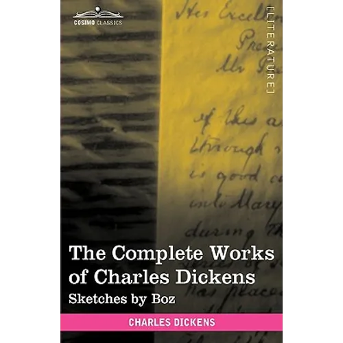 The Complete Works of Charles Dickens (in 30 Volumes, Illustrated): Sketches by Boz - Hardcover
