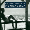 Historic Photos of Pensacola - Hardcover