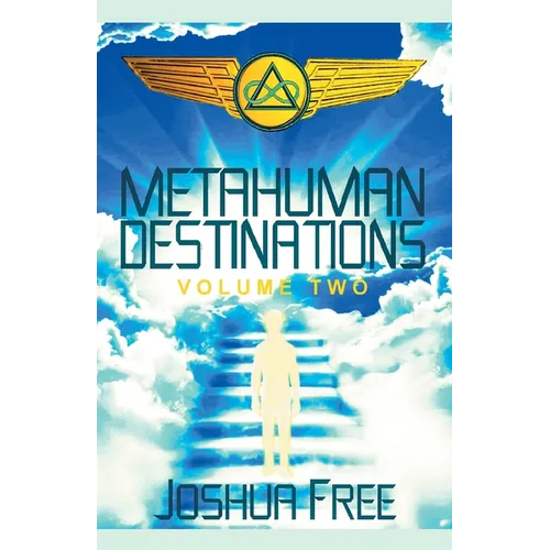 Metahuman Destinations (Volume Two): The Universe & Mind-Body Connection - Paperback