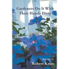 Gardeners Do It With Their Hands Dirty - Paperback