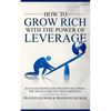 How to Grow Rich with the Power of Leverage - Paperback