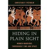 Hiding in Plain Sight: Women Warriors Throughout Time and Space - Paperback