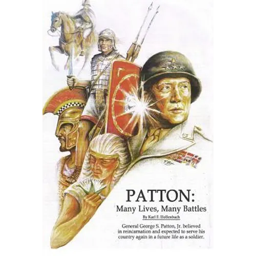 Patton: Many Lives, Many Battles: General Patton and Reincarnation - Paperback