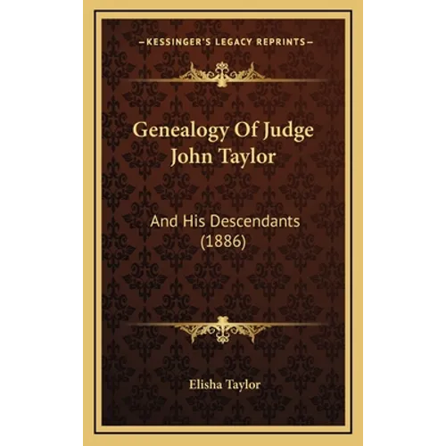 Genealogy Of Judge John Taylor: And His Descendants (1886) - Hardcover