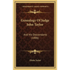Genealogy Of Judge John Taylor: And His Descendants (1886) - Hardcover