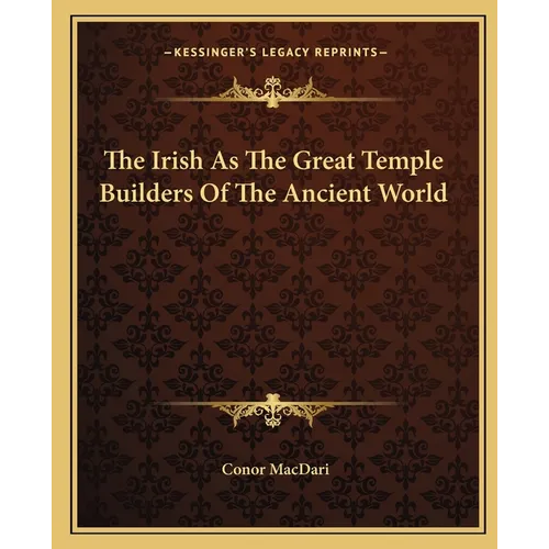 The Irish As The Great Temple Builders Of The Ancient World - Paperback