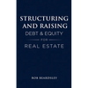 Structuring and Raising Debt & Equity for Real Estate - Paperback