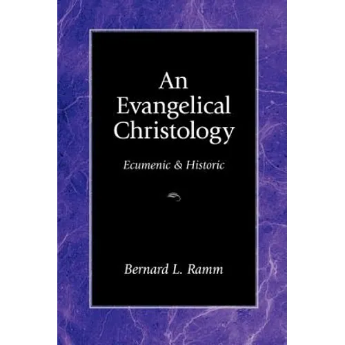 An Evangelical Christology: Ecumenic and Historic - Paperback