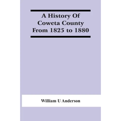 A History Of Coweta County From 1825 To 1880 - Paperback