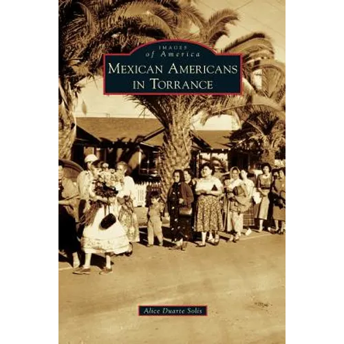 Mexican Americans in Torrance - Hardcover