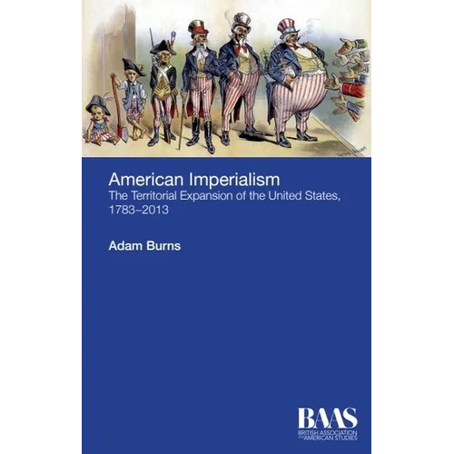 American Imperialism: The Territorial Expansion of the United States, 1783-2013 - Paperback