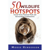 50 Wildlife Hotspots: Grand Teton National Park and Surrounding Communities - Paperback