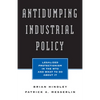 Antidumping Industrial Policy:: Legalized Protectionism in the Wto and What to Do about It - Paperback