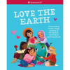 Love the Earth: Understanding Climate Change, Speaking Up for Solutions, and Living an Earth-Friendly Life - Paperback